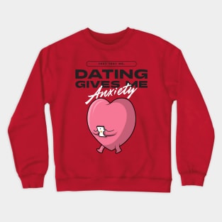 dating anxiety Crewneck Sweatshirt